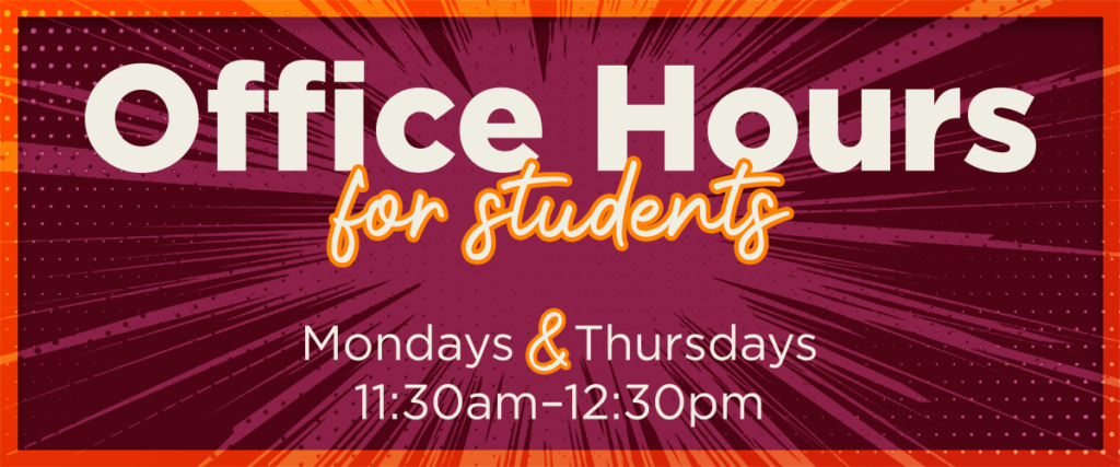 Office hours for students - Mondays and Thursdays - 11:30 am - 12:30 pm